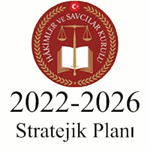 Hâkimler ve Savcılar Kurulu 2022-2026 Stratejik Planı